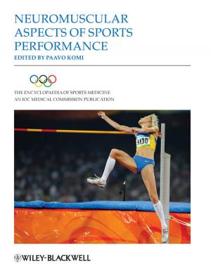 Cover of the book The Encyclopaedia of Sports Medicine, Neuromuscular Aspects of Sports Performance by Matthew Stephenson