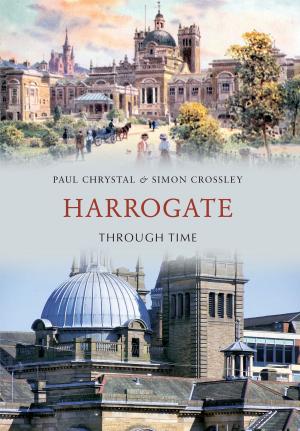 Cover of the book Harrogate Through Time by John Casson, Professor William D. Rubinstein