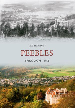 Cover of the book Peebles Through Time by Mike Hitches