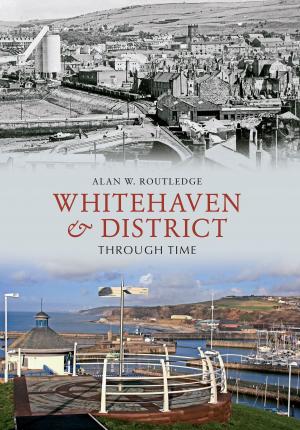 Cover of the book Whitehaven & District Through Time by John Gannon