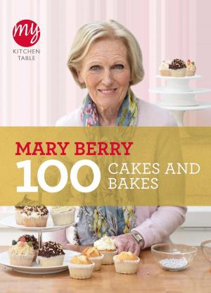 Cover of the book My Kitchen Table: 100 Cakes and Bakes by Kilner