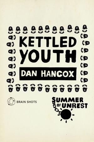 Cover of the book Summer of Unrest: Kettled Youth by Kevin Brooks