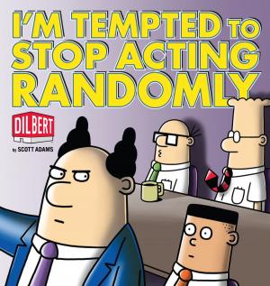 Cover of the book I'm Tempted to Stop Acting Randomly: A Dilbert Book by Scott Adams