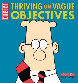 Cover of the book Thriving on Vague Objectives: A Dilbert Collection by Linda Sunshine