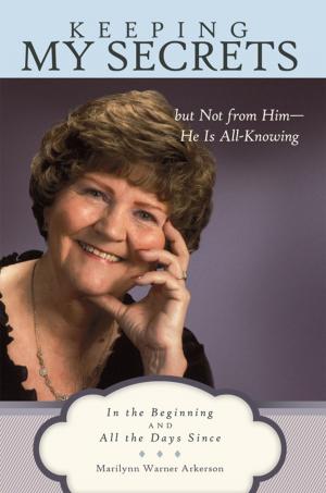 Cover of the book Keeping My Secrets but Not from Him—He Is All-Knowing by S. Michael Houdmann Houdmann