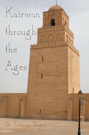 Cover of the book Kairwan Through the Ages by Wendy Chapin Ford