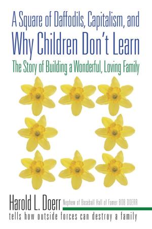 Cover of the book A Square of Daffodils, Capitalism, and Why Children Don’T Learn by D.L Collins