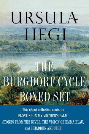 Book cover of Ursula Hegi The Burgdorf Cycle Boxed Set
