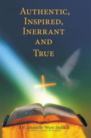 Cover of the book Authentic, Inspired, Inerrant and True by R. Lieb