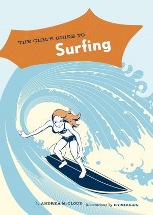 Cover of the book The Girl's Guide to Surfing by the creators and contestants of Top Chef, Brett Martin, Liana Krissoff, Leda Scheintaub