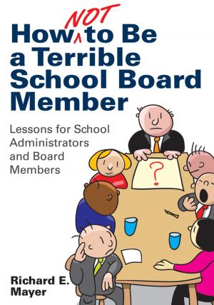 Cover of the book How Not to Be a Terrible School Board Member by Dr. Jeffrey A. Kottler, Ellen Kottler