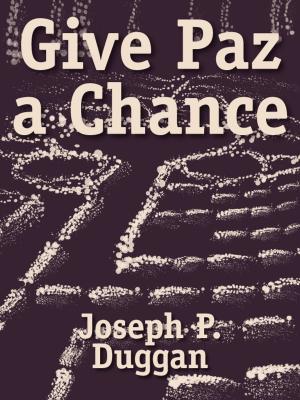 Cover of the book Give Paz a Chance by Bob Mackin Jr
