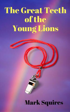 Cover of the book The Great Teeth of the Young Lions by Erica Monroe