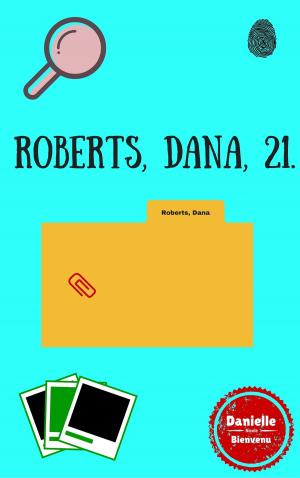 Cover of the book Roberts, Dana, 21. by Anne Stephenson