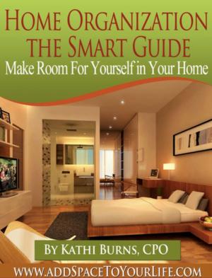 Book cover of Home Organization, The Smart Guide ~ Make Room for Yourself in Your Home