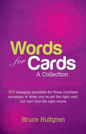 Cover of the book Words for Cards, A Collection: 500 Engaging Quotables for Those Countless Occasions of When You've Got the Right Card But Can't Find the Right Words by Giovanni Peresson