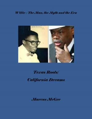 Cover of the book Willie: The Man, the Myth and the Era, Texas Roots/California Dreams by James McGee