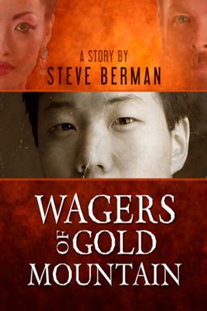 Cover of the book Wagers of Gold Mountain by Steve Berman