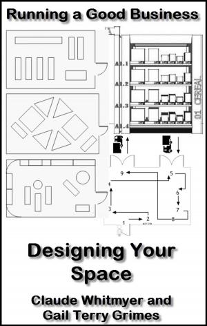 Cover of the book Running a Good Business: Book 7: Designing Your Space by epictete