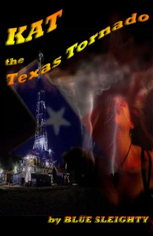 Cover of the book Kat, the Texas Tornado by Blue Sleighty