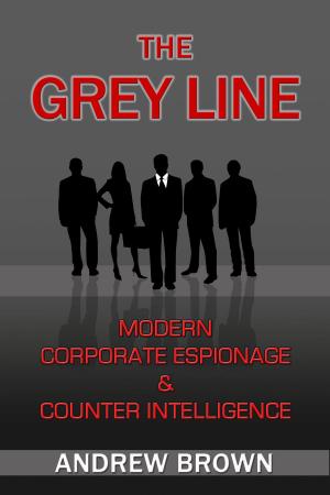 Cover of The Grey Line: Modern Corporate Espionage and Counter Intelligence