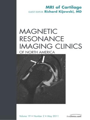 Cover of the book Cartilage Imaging, An Issue of Magnetic Resonance Imaging Clinics - E-Book by 
