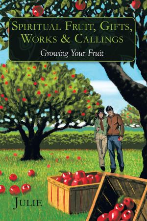 Cover of the book Spiritual Fruit, Gifts, Works & Callings by Jaz