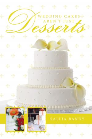 Cover of the book Wedding Cakes Aren't Just Desserts by Shepard C. Wilbar
