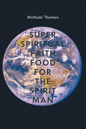 Cover of the book Super Spiritual Faith Food for the Spirit Man by Bernice S. Dyson
