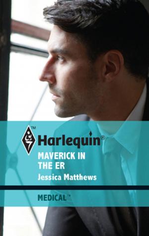 Cover of the book Maverick in the ER by Jennifer Faye, Teresa Carpenter, Kandy Shepherd, Jessica Gilmore