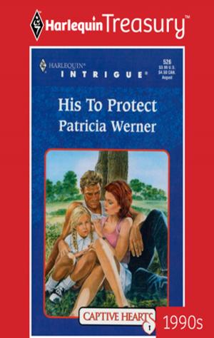 Cover of the book HIS TO PROTECT by Jessica Lemmon