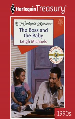 Cover of the book The Boss and the Baby by Maya Blake, Julia James, Chantelle Shaw, Kelly Hunter