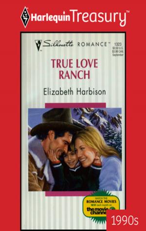 Cover of the book True Love Ranch by Cathy Gillen Thacker