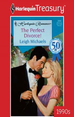 Cover of the book The Perfect Divorce! by Fiona McArthur
