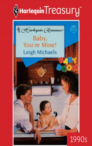 Cover of the book Baby, You're Mine! by B.J. Daniels