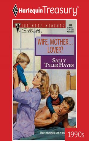 Cover of the book Wife, Mother...Lover? by Kimberly Raye
