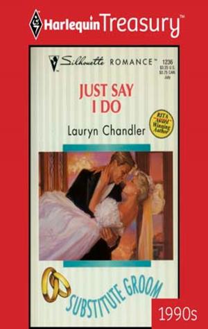 Cover of the book Just Say I Do by Joanna Neil