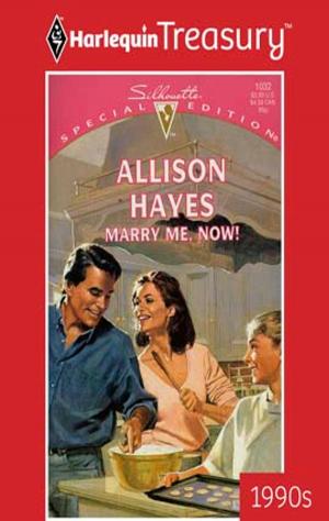 Cover of the book Marry Me, Now! by Anne Marie Winston