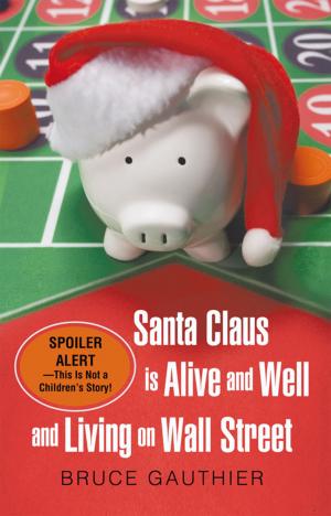 Cover of the book Santa Claus Is Alive and Well and Living on Wall Street by Dennis Berdecia