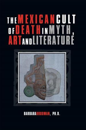Cover of the book The Mexican Cult of Death in Myth, Art and Literature by Rodney D. Edge