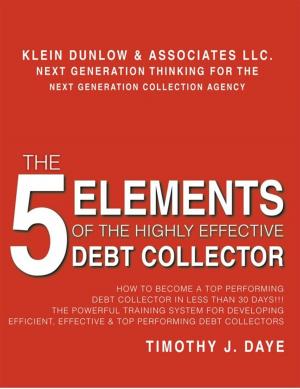 Cover of the book The 5 Elements of the Highly Effective Debt Collector by Bonnie Raney O'Brien