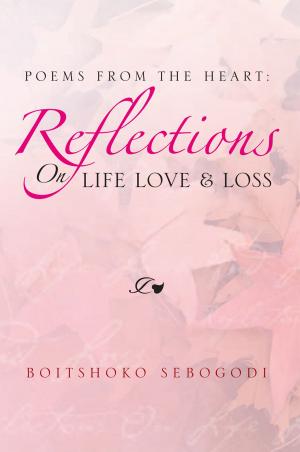 Cover of the book Poems from the Heart: Reflections on Life Love & Loss by Mel Vil