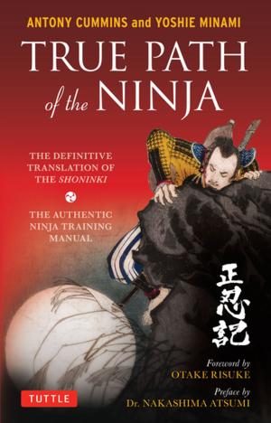 Cover of the book True Path of the Ninja by Boye Lafayette De Mente, Junji Kawai
