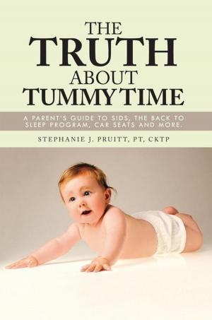 Cover of the book The Truth About Tummy Time by Steven R. Thacker
