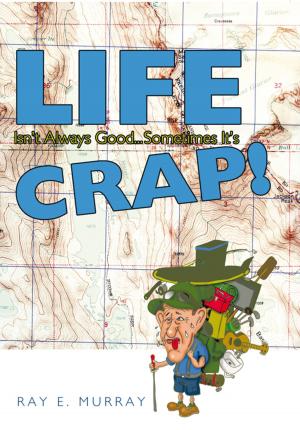 bigCover of the book Life Isn't Always Good... Sometimes It's Crap! by 