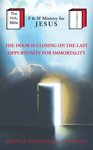 Cover of the book The Door Is Closing on the Last Opportunity for Immortality by Dr. Jacqueline DeLaney