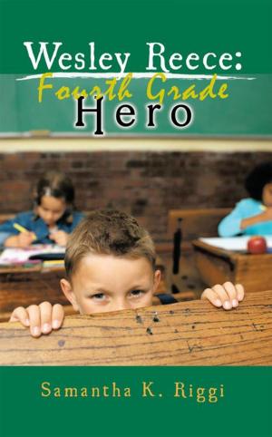 Cover of the book Wesley Reece: Fourth Grade Hero by Damien Michael Shindelman