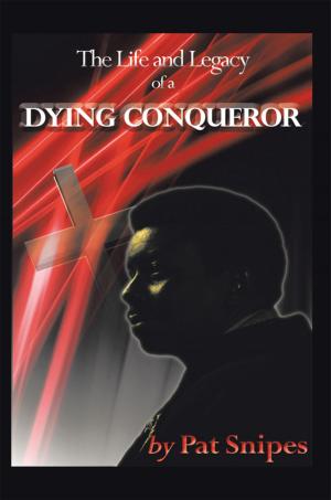 Cover of the book The Life and Legacy of a Dying Conqueror by Kendra “Gia” Hutchins