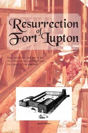 Cover of the book Resurrection of Fort Lupton by Kenneth Labich