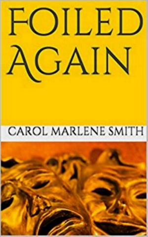 Cover of the book Foiled Again by Carol Marlene Smith